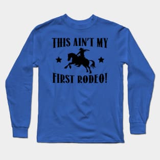 this ain't my first rodeo 2 Long Sleeve T-Shirt